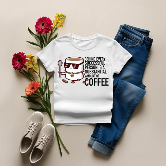 Behind Every Successful Person Is a Substantial Amount Of Coffee