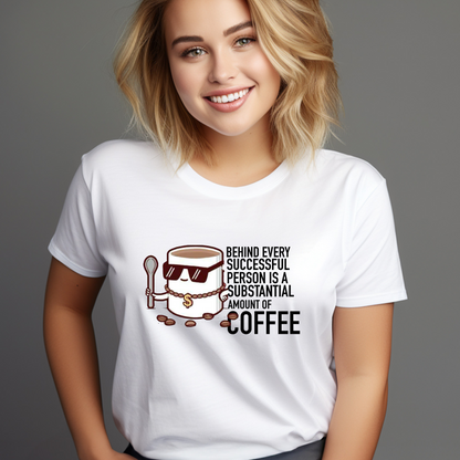 Behind Every Successful Person Is a Substantial Amount Of Coffee