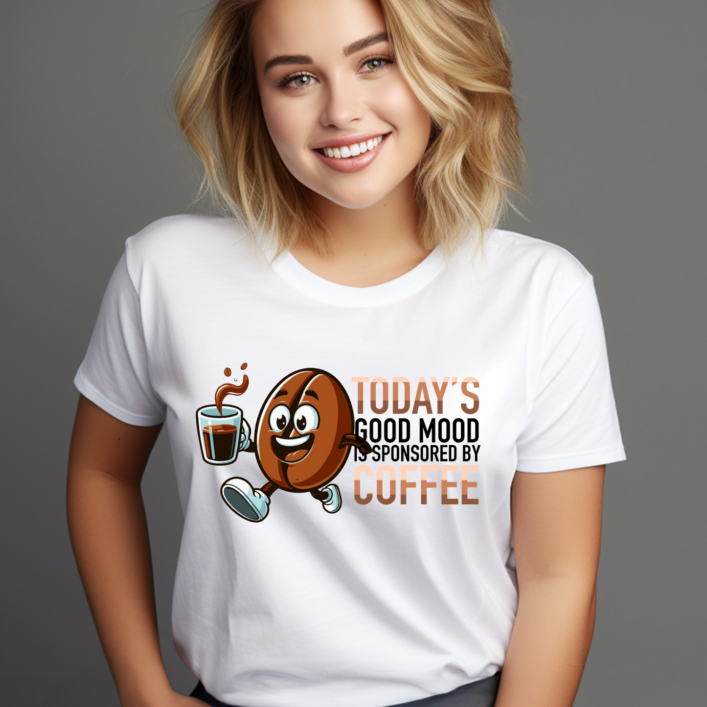 Today's good Mood Is Sponsored By Coffee
