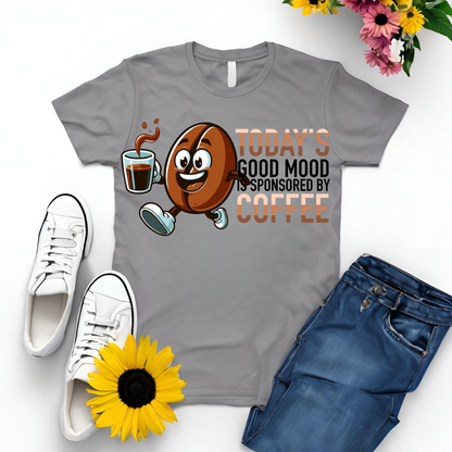 Today's good Mood Is Sponsored By Coffee
